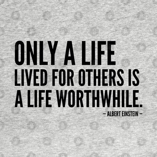 Only a Life Lived for Others Is Worth Living [Inspirational Quote] by Everyday Inspiration